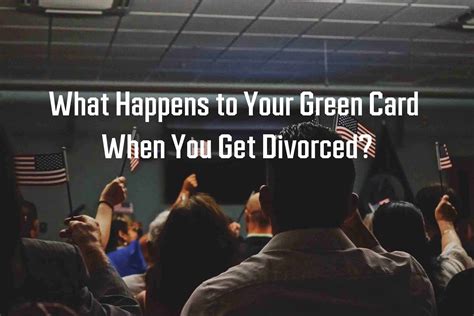 Green Card then Divorce: What Happens to .